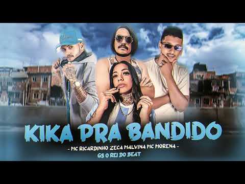 KIKA PRA BANDIDO - MC RICARDINHO GS O REI DO BEAT ZECA MALVINA FEAT MC MORENA - BREGAFUNK