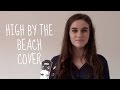 Lana Del Rey - High By The Beach (Kirsty Lowless ...