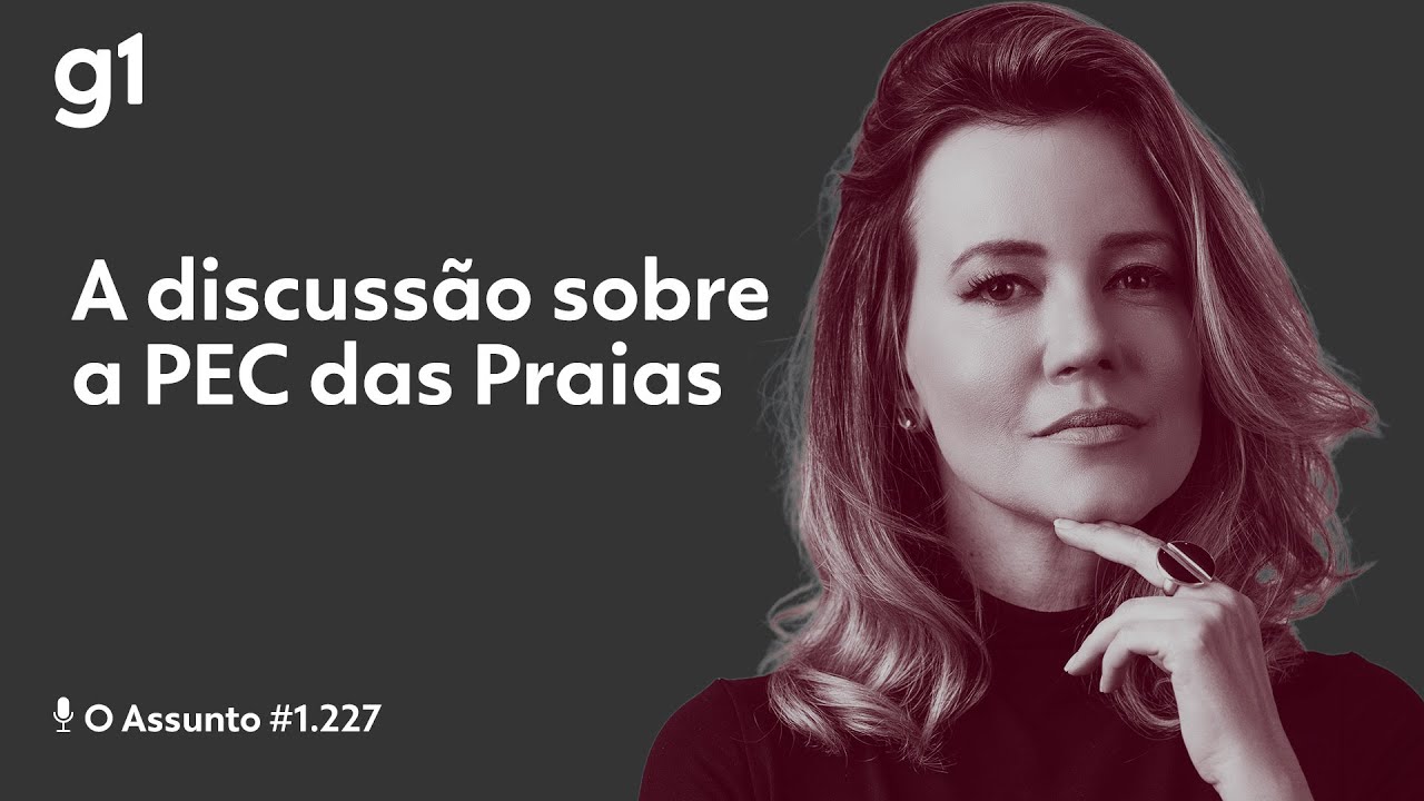 A discussão sobre a PEC das Praias | O ASSUNTO