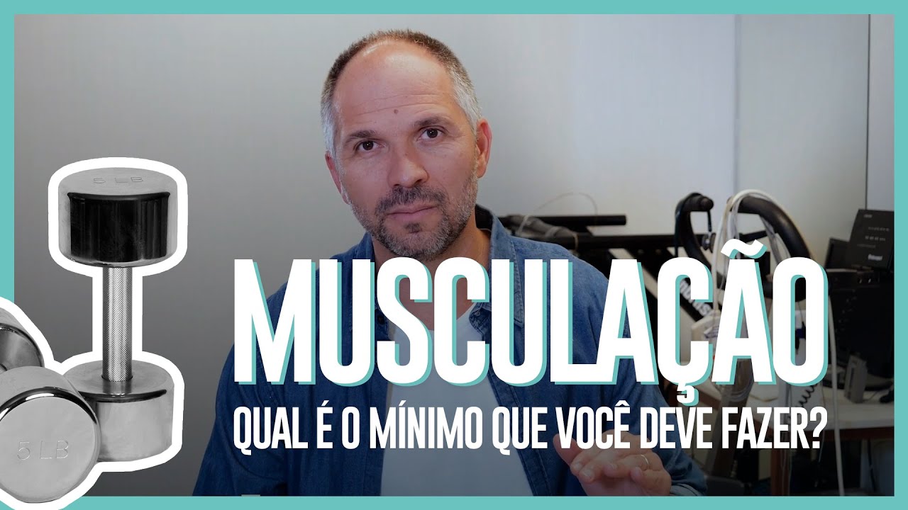 QUAL O MÍNIMO DE MUSCULAÇÃO QUE DEVO FAZER?