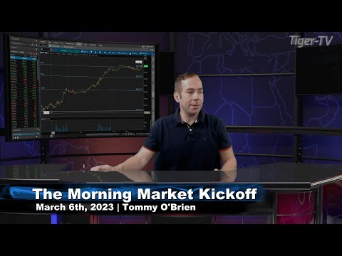March 6th, The Morning Market Kickoff with Tommy O'Brien on TFNN - 2023