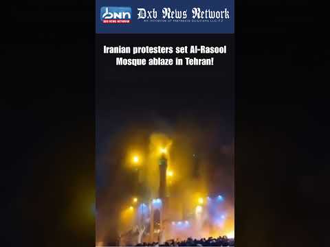 Tehran Protesters Burn Al-Rasool Mosque Iran Uprising
