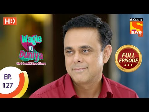 Wagle Ki Duniya   Ep 127   Full Episode   18th August, 2021