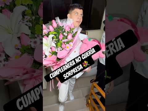 Quinceañera no quería sorpresa 💐