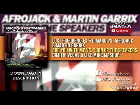 Afrojack & Martin Garrix vs Lost Frequencies - Turn up the speakers vs Are you with me (DV&LM Mshp)