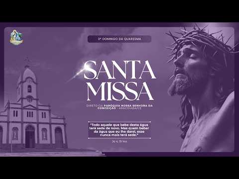 Santa Missa - 3º Domingo da Quaresma - 08/03/2026