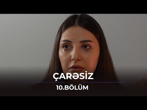 Çarəsiz / 10. Bölüm