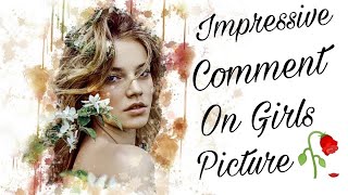 Comment on girl beautiful picture || Best Compliments For Girls || How to impress a girl || 2022