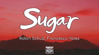 Robin Schulz - Sugar (Lyrics) ft. Francesco Yates