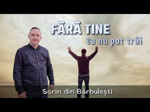 Sorin din Barbulesti ♪ - Fara Tine eu nu pot trai! (Muzica Crestina)