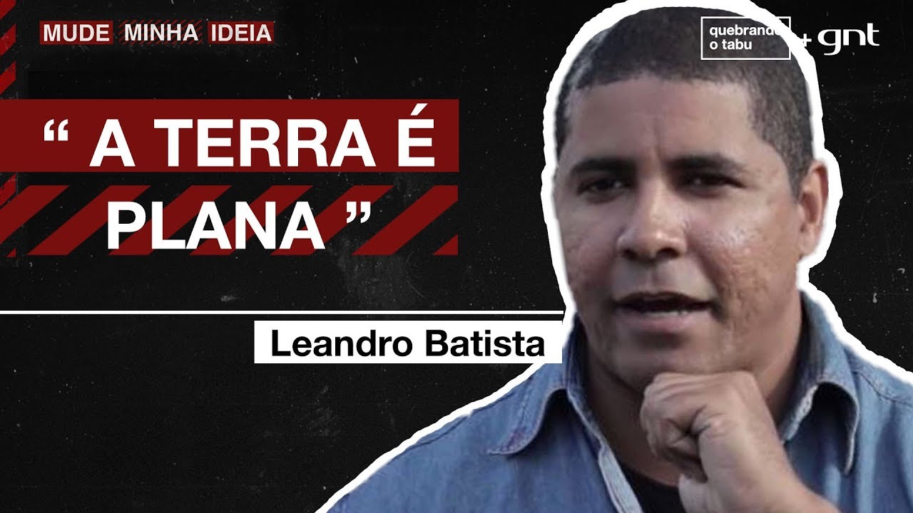 A Terra é plana? Você concorda com essa afirmação? | Mude Minha Ideia | Quebrando o Tabu
