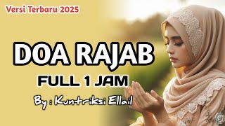 Download lagu DOA BULAN RAJAB (FULL 1 JAM) Terbaru 2025 - Kuntriksi Elail mp3