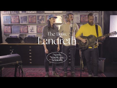 The Bros Landreth - The North American Sessions