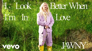 JAWNY - i look better when i'm in love (official lyric video)