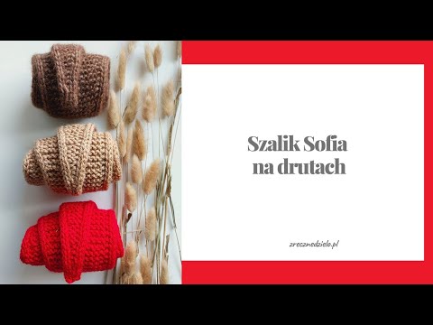 Szalik Sofia na drutach  - druty dla początkujących