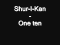 Shur-I-Kan - One ten