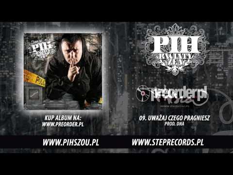 09. Pih - Uważaj czego pragniesz (prod. DNA)