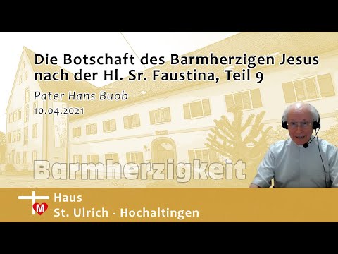 Pater Hans Buob, Die Botschaft des Barmherzigen Jesus nach der Hl. Sr. Faustina, Teil 9