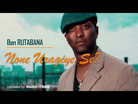 BEN RUTABANA - None Uragiye Se