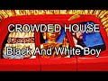 CROWDED HOUSE - Black And White Boy (Lyric Video)