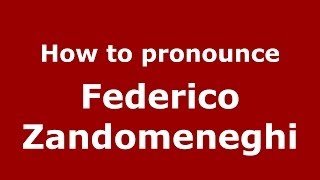 How to pronounce Federico Zandomeneghi