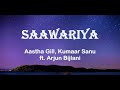 Saawariya Song Lyrics Kumaar Sanu Aastha Gill Arjun Bijlani Musical Hype