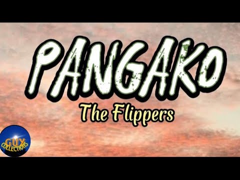 PANGAKO Lyrics song by The Flippers