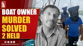 Murder, Escape, Arrest: Boat Owner Case Cracked