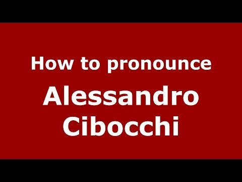 How to pronounce Alessandro Cibocchi (Italian/Italy)  - PronounceNames.com