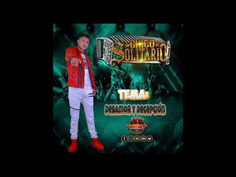 DESAMOR Y DECEPCIÓN-CHICO SOLITARIO