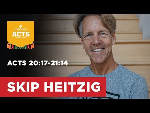 Acts 20:17-21:14 | Skip Heitzig