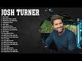 J O S H T U R N E R 2023 MIX Top 10 Best Songs Greatest Hits Full Album