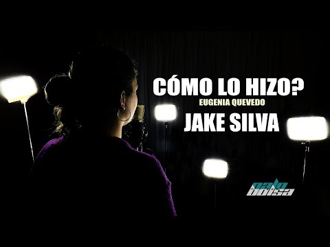 Jake Silva - Como lo hizo - Eugenia Quevedo