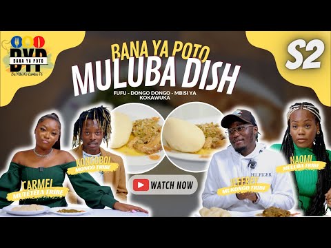 MULUBA DISH || FUFU, MBISI & DONGO-DONGO || BANA YA POTO S2 ||