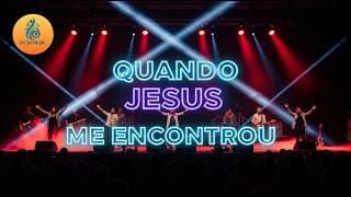 QUANDO JESUS ME ENCONTROU - DT 28 MUSIC