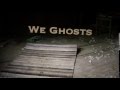 We Ghosts- Home is where the heart is- Official ...