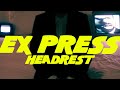 Ex Press - Headrest (official music video)