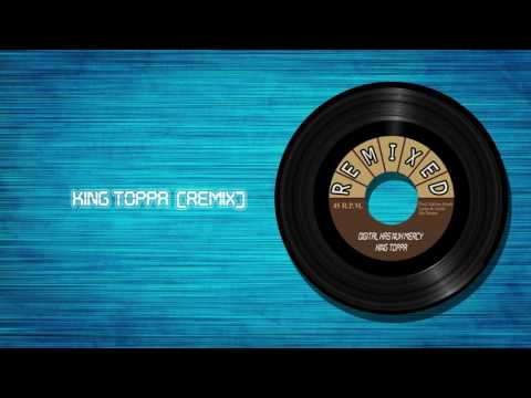 DIGITAL HAS NUH MERCY (KING TOPPA REMIX)