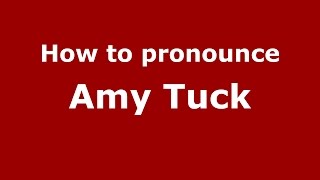 How to pronounce Amy Tuck
