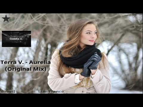 ◆ Terra V. - ♫ Aurelia ♫ (Øriginal Mix) [TerraV.Recordings] ◆