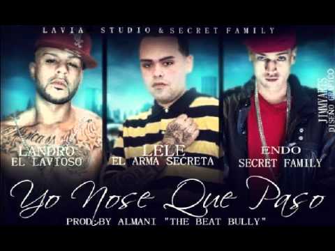 Landro El Lavioso Ft Endo & Lele El Arma Secreta - Yo No Se Que Paso (Secret Family) (Original)