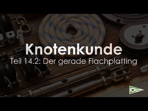 Knotenkunde für Segler - Teil 14.2: Der gerade Flachplatting