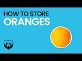 How to Store Oranges