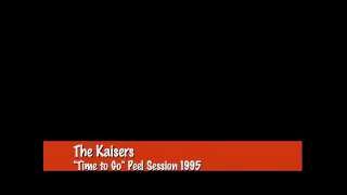 The Kaisers "Time To Go" John Peel Session 1995