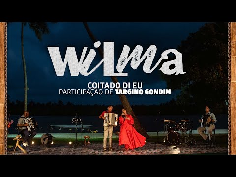 Wilma - Coitado di Eu  (Feat. Targino Gondim)