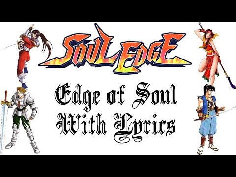 Soul Edge Opening theme: Edge Of Soul (With Lyrics)