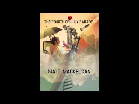 Matt MacKelcan-The Fourth of July Parade (Audio)