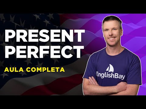 O PRESENT PERFECT EM INGLÊS - AULA COMPLETA
