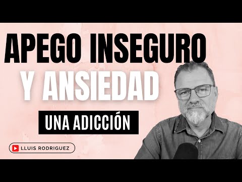 Apego Inseguro. La Ansiedad en las Relaciones de Pareja.  Parte 1: Una adicción