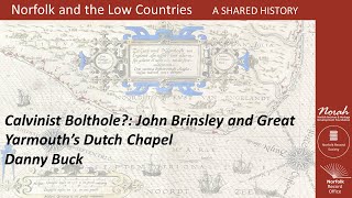 Calvinist Bolthole?: John Brinsley and Great Yarmouth's Dutch Chapel by Danny Buck